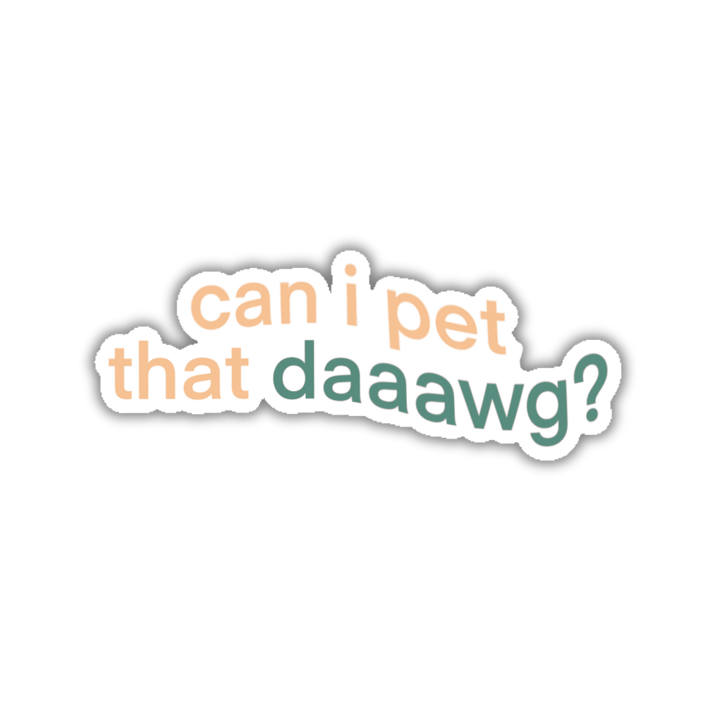 Can I Pet That Dawg? Sticker